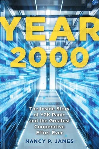 [object Object] «Year 2000: The Inside Story of Y2K Panic and the Greatest Cooperative Effort Ever», автор Ненсі П. Джеймс - фото №1