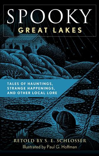 Бумажная книга «Spooky Great Lakes: Tales of Hauntings, Strange Happenings, and Other Local Lore», автор С. Е. Шлоссер - фото №1