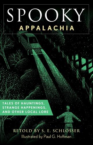 Бумажная книга «Spooky Appalachia: Tales of Hauntings, Strange Happenings, and Other Local Lore», автор С. Е. Шлоссер - фото №1