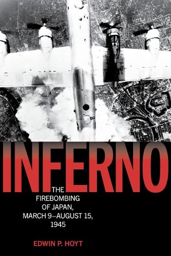 Паперова книга «Inferno: The Firebombing of Japan, March 9–August 15, 1945», автор Едвін П. Хойт - фото №1