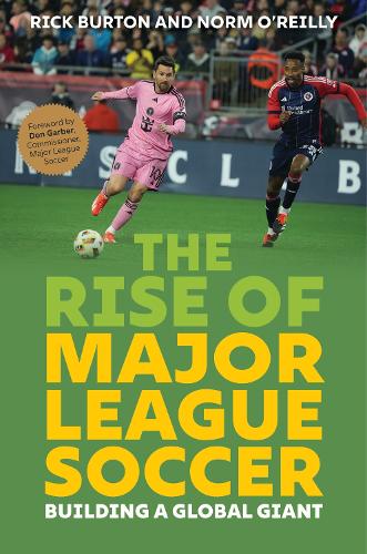 Бумажная книга «The Rise of Major League Soccer: Building a Global Giant», авторов Норм О'Рейли, Рик Бартон - фото №1