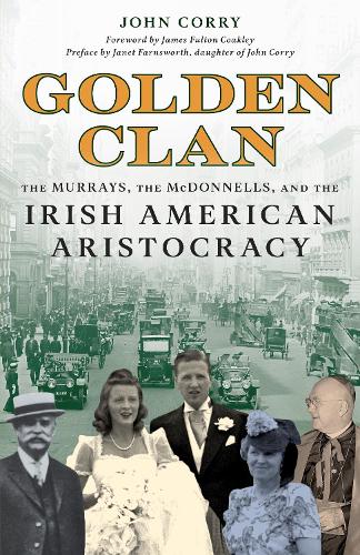 Бумажная книга «Golden Clan: The Murrays, the McDonnells, and the Irish American Aristocracy», автор Джон Корри - фото №1