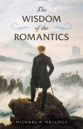 Паперова книга «The Wisdom of the Romantics», автор Майкл Келлогг - фото №1