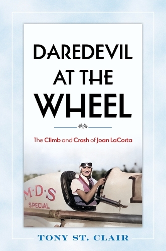 Паперова книга «Daredevil at the Wheel: The Climb and Crash of Joan LaCosta», автор Тоні Сен-Клер - фото №1