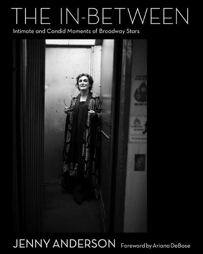 Бумажная книга «The In-Between: Intimate and Candid Moments of Broadway Stars», автор Дженни Андерсон - фото №1