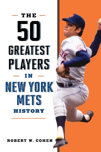 Паперова книга «The 50 Greatest Players in New York Mets History», автор Роберт В. Коен - фото №1