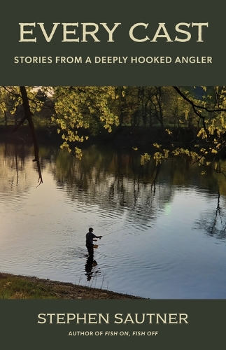 Паперова книга «Every Cast: Chronicles of a Deeply Hooked Angler», автор Стівен Саутнер - фото №1