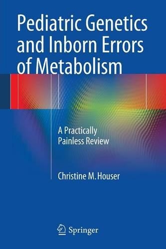 Паперова книга «Pediatric Genetics and Inborn Errors of Metabolism: A Practically Painless Review», автор Крістін М. Хаузер - фото №1