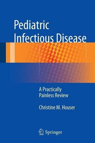 Паперова книга «Pediatric Infectious Disease: A Practically Painless Review», автор Крістін М. Хаузер - фото №1