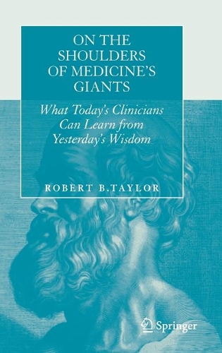 Бумажная книга «On the Shoulders of Medicine's Giants: What Today's Clinicians Can Learn from Yesterday's Wisdom», автор Роберт Б. Тейлор - фото №1