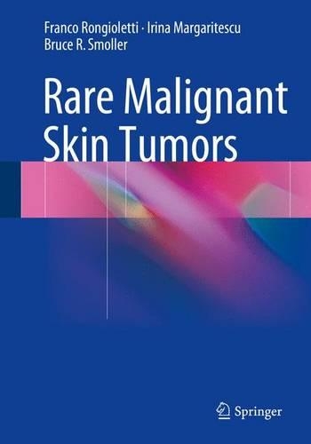 Бумажная книга «Rare Malignant Skin Tumors», авторов Брюс Р. Смоллер, Франко Ронджиолетти, Ирина Маргаритеску - фото №1