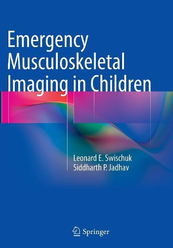 Паперова книга «Emergency Musculoskeletal Imaging in Children», авторів Леонард Е. Свіщук, Сіддхарт П. Джадхав - фото №1