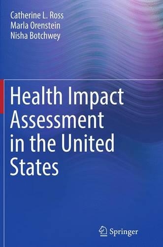 Паперова книга «Health Impact Assessment in the United States», авторів Кетрін Л. Росс, Марла Оренштайн, Ніша Ботчвей - фото №1