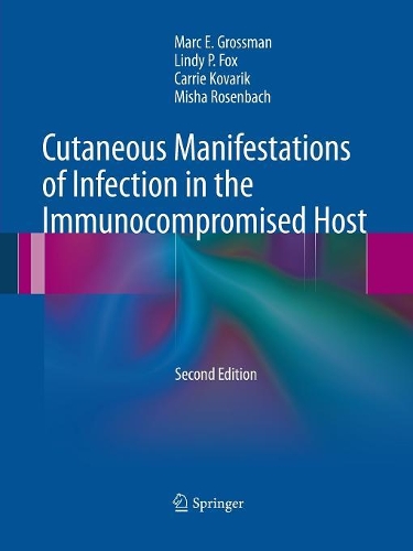 Бумажная книга «Cutaneous Manifestations of Infection in the Immunocompromised Host», авторов Кэрри Коварик, Линди П. Фокс, Марк Э. Гроссман, Миша Розенбах - фото №1