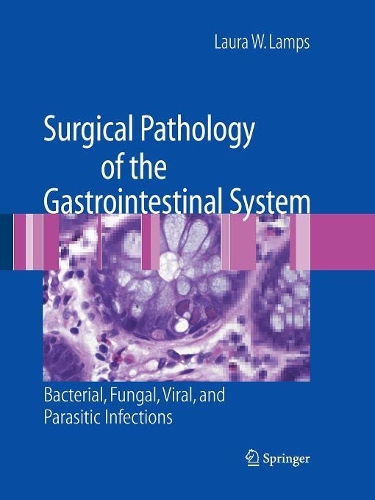 Бумажная книга «Surgical Pathology of the Gastrointestinal System: Bacterial, Fungal, Viral, and Parasitic Infections», автор Лаура В. Лэмпс - фото №1