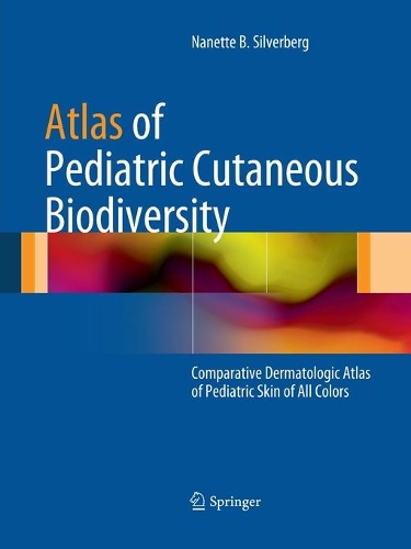 Paper book «Atlas of Pediatric Cutaneous Biodiversity: Comparative Dermatologic Atlas of Pediatric Skin of All Colors», author N. Silverberg - фото №1