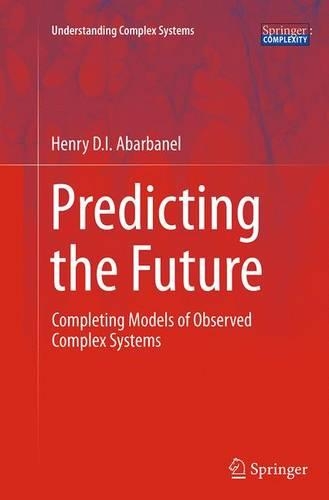 [object Object] «Predicting the Future: Completing Models of Observed Complex Systems», автор Генрі Абарбанель - фото №1