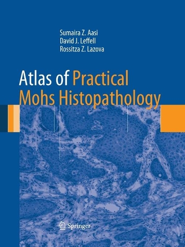 Бумажная книга «Atlas of Practical Mohs Histopathology», авторов Дэвид Дж. Леффелл, Россица З. Лазова, Сумайра З. Ааси - фото №1