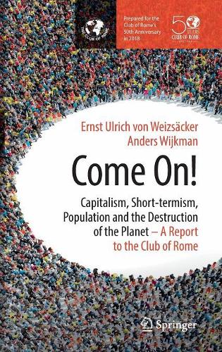 Бумажная книга «Come On! : Capitalism, Short-termism, Population and the Destruction of the Planet», авторов Андерс Вейкман, Эрнст Ульрих фон Вайцзеккер - фото №1