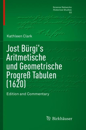 Паперова книга «Jost Bürgi's Aritmetische und Geometrische Progreß Tabulen (1620): Edition and Commentary», автор Кетлін Кларк - фото №1