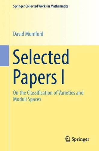 [object Object] «Selected Papers I: On the Classification of Varieties and Moduli Spaces», автор Девід Мамфорд - фото №1