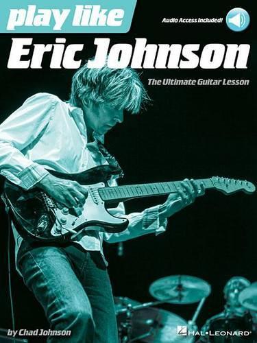 Бумажная книга «Play like Eric Johnson: The Ultimate Guitar Lesson Book», автор Эрик Джонсон - фото №1