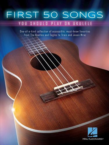 Паперова книга «First 50 Songs: You Should Play on Ukulele», автор Видавнича корпорація Гела Леонарда - фото №1
