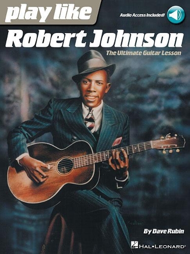 Паперова книга «Play Like Robert Johnson: The Ultimate Guitar Lesson», автор Дейв Рубін - фото №1