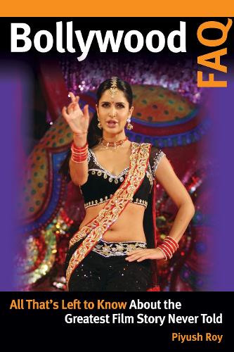 Бумажная книга «Bollywood FAQ: All That's Left to Know About the Greatest Film Story Never Told», автор Пиюш Рой - фото №1