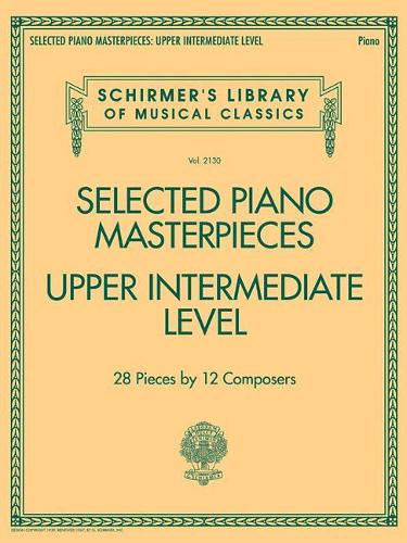 Бумажная книга «Selected Piano Masterpieces - Upper Intermediate: 28 Pieces by 12 Composers», автор Г. Ширмер, Инк. - фото №1