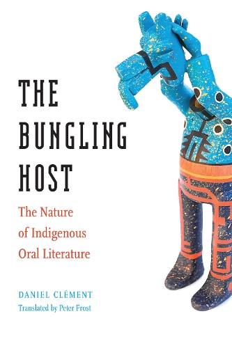 Паперова книга «The Bungling Host: The Nature of Indigenous Oral Literature», автор Даніель Клеман - фото №1