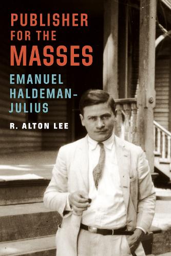 Паперова книга «Publisher for the Masses, Emanuel Haldeman-Julius», автор Р. Алтон Лі - фото №1