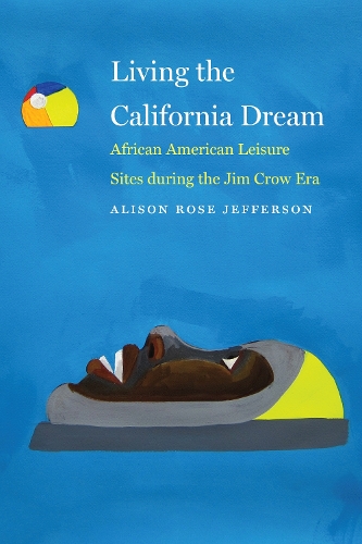 Бумажная книга «Living the California Dream: African American Leisure Sites during the Jim Crow Era», автор Элисон Роуз Джефферсон - фото №1