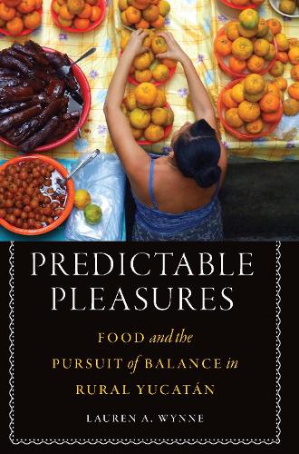 Бумажная книга «Predictable Pleasures: Food and the Pursuit of Balance in Rural Yucatán», автор Лорен А. Уинн - фото №1
