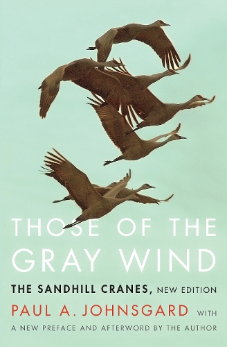 Бумажная книга «Those of the Gray Wind: The Sandhill Cranes, New Edition», автор Пол А. Джонсгард - фото №1