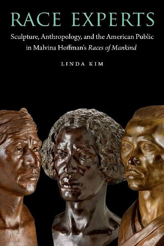 Бумажная книга «Race Experts: Sculpture, Anthropology, and the American Public in Malvina Hoffman's Races of Mankind», автор Линда Ким - фото №1