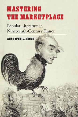 Бумажная книга «Mastering the Marketplace: Popular Literature in Nineteenth-Century France», автор Энн О'Нил-Генри - фото №1