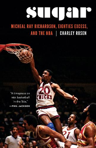 Бумажная книга «Sugar: Micheal Ray Richardson, Eighties Excess, and the NBA», автор Чарли Розен - фото №1