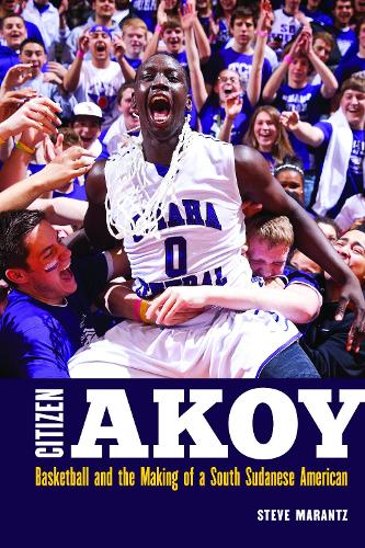 Бумажная книга «Citizen Akoy: Basketball and the Making of a South Sudanese American», автор Стив Маранц - фото №1