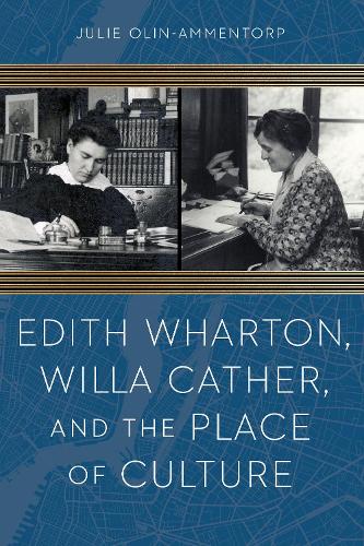 Паперова книга «Edith Wharton, Willa Cather, and the Place of Culture», автор Джулі Олін-Амменторп - фото №1