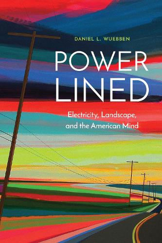 Паперова книга «Power-Lined: Electricity, Landscape, and the American Mind», автор Деніел Л. Веббен - фото №1