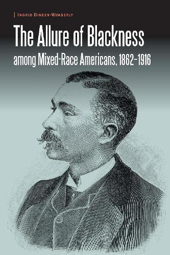 Бумажная книга «The Allure of Blackness among Mixed-Race Americans, 1862-1916», автор Ингрид Динин-Уимберли - фото №1