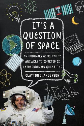 Бумажная книга «It's a Question of Space: An Ordinary Astronaut's Answers to Sometimes Extraordinary Questions», автор Клейтон К. Андерсон - фото №1