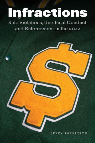 Паперова книга «Infractions: Rule Violations, Unethical Conduct, and Enforcement in the NCAA», автор Джеррі Паркінсон - фото №1