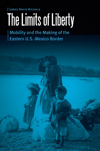 Бумажная книга «The Limits of Liberty: Mobility and the Making of the Eastern U.S.-Mexico Border», автор Джеймс Дэвид Николс - фото №1