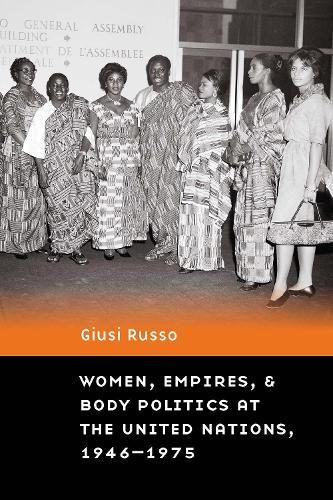 Бумажная книга «Women, Empires, and Body Politics at the United Nations, 1946–1975», автор Джузи Руссо - фото №1