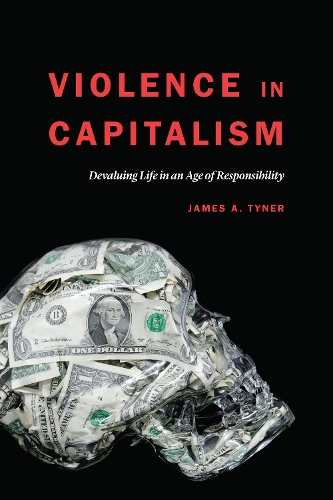 Бумажная книга «Violence in Capitalism: Devaluing Life in an Age of Responsibility», автор Джеймс А. Тайнер - фото №1