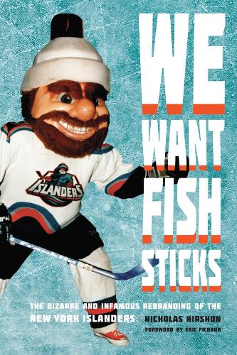 Бумажная книга «We Want Fish Sticks: The Bizarre and Infamous Rebranding of the New York Islanders», автор Николас Хиршон - фото №1