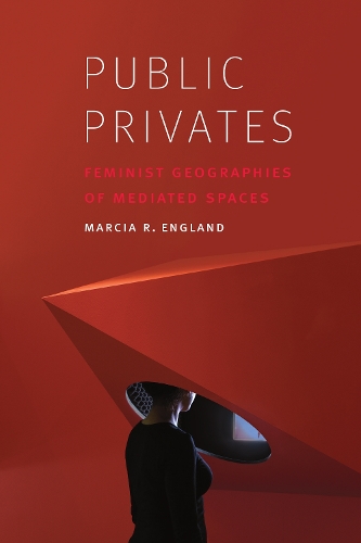 Паперова книга «Public Privates: Feminist Geographies of Mediated Spaces», автор Марсія Р. Інгланд - фото №1