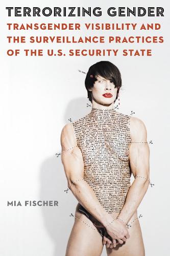 Бумажная книга «Terrorizing Gender: Transgender Visibility and the Surveillance Practices of the U.S. Security State», автор Миа Фишер - фото №1